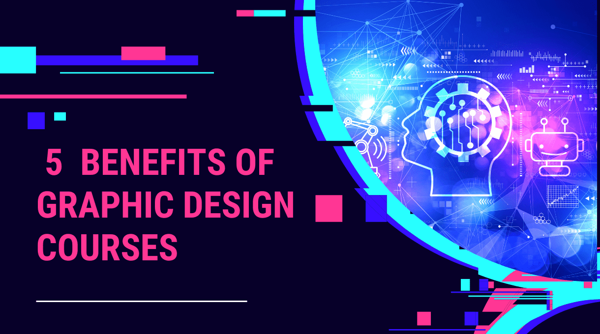 5-benefits-of-graphic-design-courses-best-guide