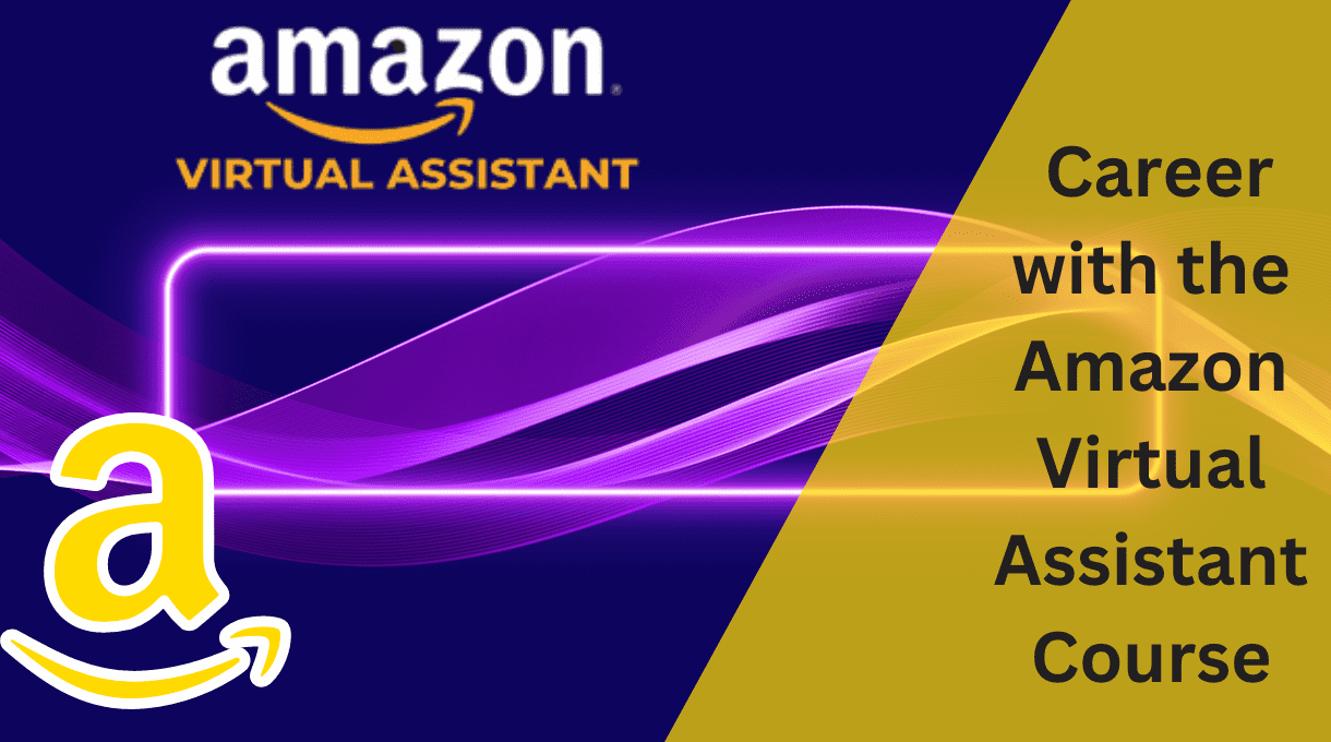 Elevate Your Career With The Amazon Virtual Assistant Course: Acquire Key Skills 1 Career With The Amazon Virtual Assistant Course