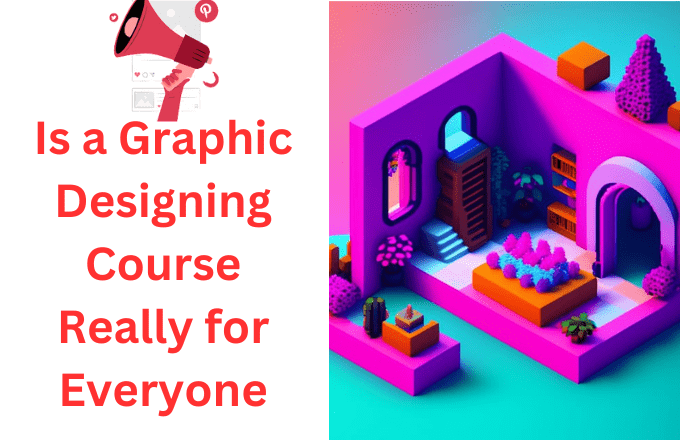 Is A Graphic Designing Course Really For Everyone? 2 Is A Graphic Designing Course Really For Everyone