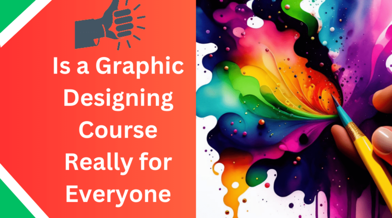 Is A Graphic Designing Course Really For Everyone?