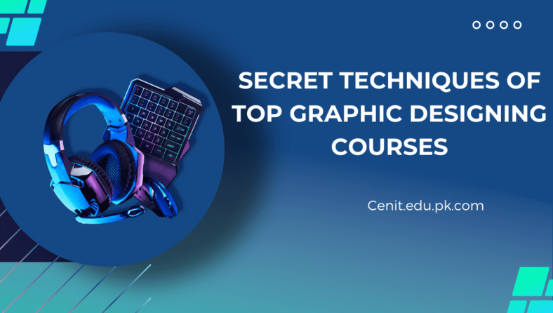 3 Secret Techniques Taught In Top Graphic Designing Courses